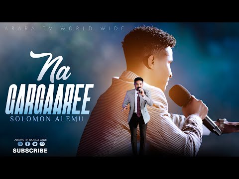 Na Gargaaree Solomon Alemu Araratvworldwide 2018 New Afaan Oromo Live Worship