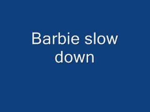 Barbie Girl Slow Down