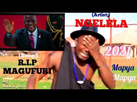NGELELA R I P MAGUFULI 2021 Mp3