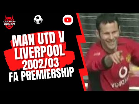 Man Utd V Liverpool 2002 03 FA Premiership