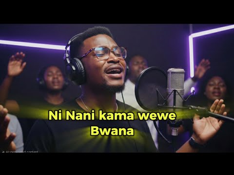 Nani Kama Wewe Bwana Deep Swahili Worship