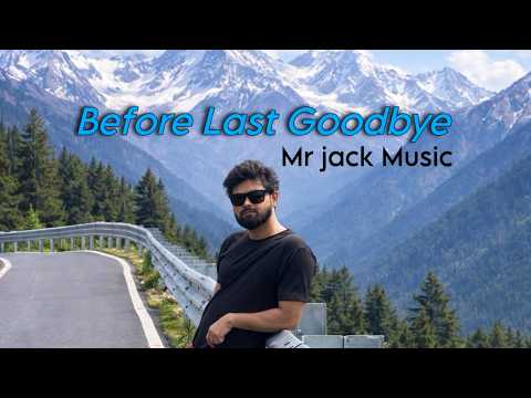 Before Last Goodbye Love Song Mr Jack Music