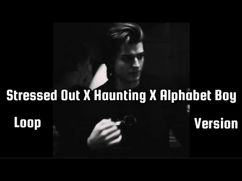 Stressed Out X Haunting X Alphabet Boy L Tiktok Remix Loop Version L