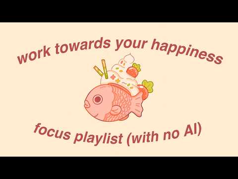 Work Towards Your Happiness It S Good For Your Soul Focus Playlist