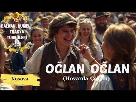 BALKAN TÜRKÜLERİ 10 Oğlan Oğlan