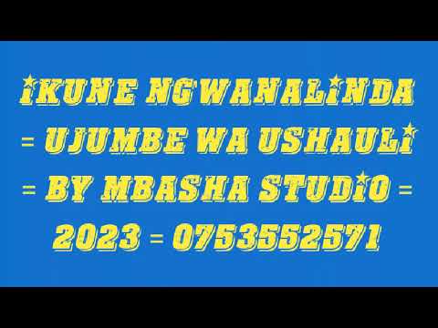 IKUNE NG WANALINDA UJUMBE WA USHAULI BY MBASHA STUDIO 2023 0753552571