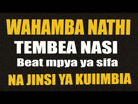 BEAT YA SIFA MPYA WAHAMBA NATHI Na Jinsi Ya Kuiimbia
