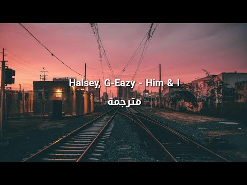 G Eazy Halsey Him I مترجمة