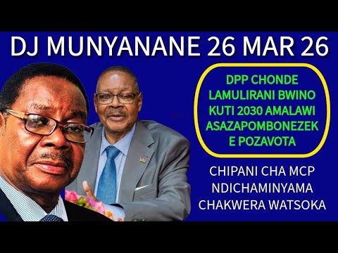DJ MUNYANANE 26 MARCH 2026 CHAKWERA IS CURSED Djmunyanane Fypシ Viral Bakilimuluzitv