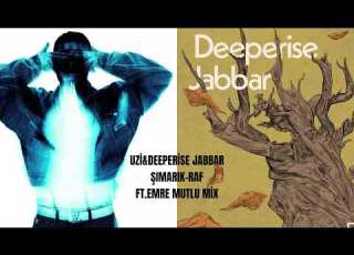  UZİ DEEPERİSE JABBAR ŞIMARIK RAF FT EMRE MUTLU MİX