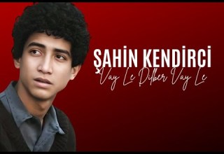 Şahin Kendirci Vay Le Dilber Vay Le 34Müzik