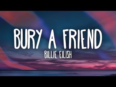 Billie Eilish Bury A Friend Lyrics