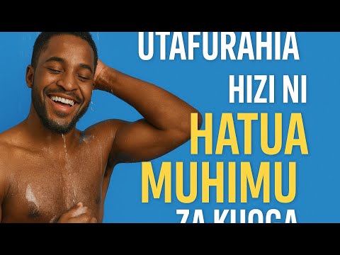 Hatua 10 Za Kuoga Kwa Usahihi Misingi Ya Usafi Wa Mwili Kwa Afya Na Uchangamfu