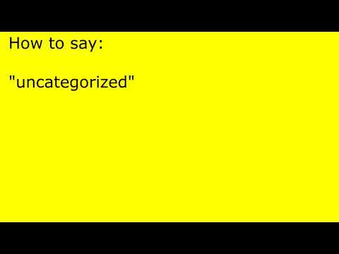 How To Pronounce Uncategorized