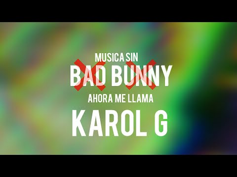 Ahora Me Llama Karol G Sin Bad Bunny