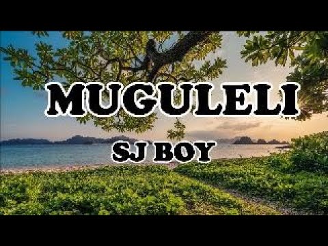 MUGULELI By Sj Boy LYRICS VIDEO