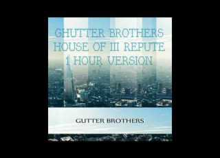  GHUTTER BROTHERS HOUSE OF III REPUTE 1 HOUR VERSION