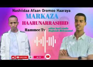  Nashiidaa Haaraya Ramadaan Abdii Markaza Haarunarrashiidif Qophoofte Ittiin Buhaaraa
