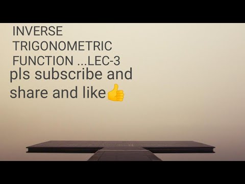 Inverse Trigonometric Function Lec 3