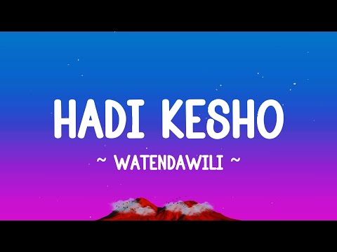 HADI KESHO Watendawili Lyrics