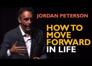 Jordan Peterson How To Move Forward In Life