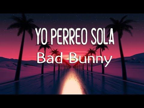 Bad Bunny Yo Perreo Sola Letra Lyrics