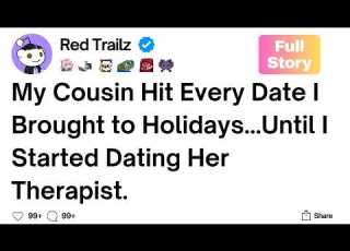  Full Story My Cousin Tried To Hit Every Date I Brought To Holidays