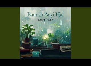 Baarish Aayi Hai Lofi Flip