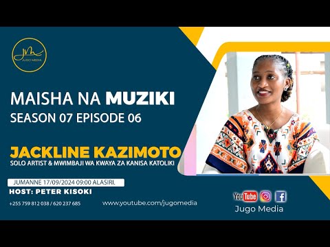 MAISHA NA MUZIKI S07EP06 Na Jackline Kazimoto Solo Artist Mwimbaji Wa Kwaya Za Kanisa Katoliki