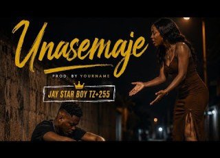 JAY STAR BOY TZ UNASEMAJE OFFICIAL NEW SONG HIPHOP