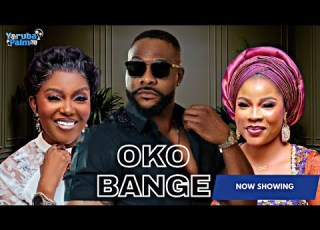 OKO BANGE Latest Yoruba Movie 2025 Bolanle Ninalowo Abiola Adebayo Oyinade Adegbenro Ronke Odus