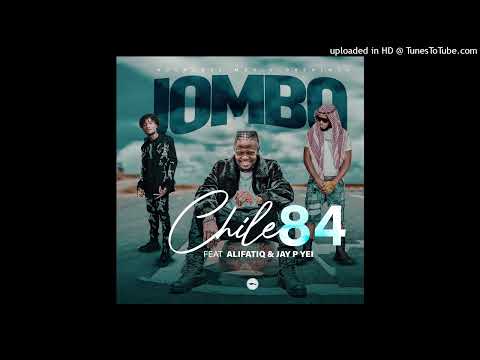 Chile 84 Ft AlifatiQ Jay P Yei Jombo Official Audio