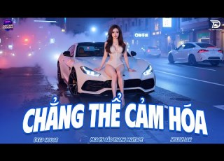  Chẳng Thể Cảm Hóa Remix DEEP HOUSE VIET MIX 2025 BXH Nhạc Trẻ Remix Hay Nhất Hiện Nay