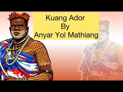 Kuang Ador By Anyar Yol Mathiang Audio