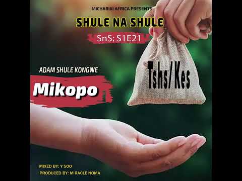 Adam Shule Kongwe S1E21 Mikopo