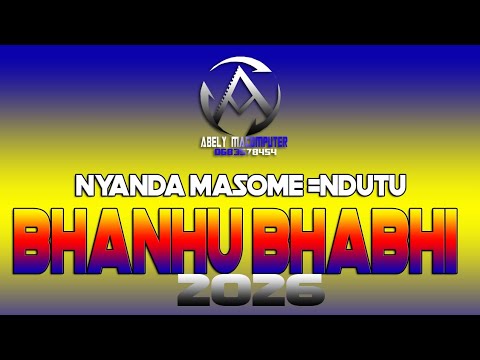NYANDA MASOME FT NDUTU SONG BHANHU BHABHI OFFICIAL AUDIO MUSIC 2026 BY ABELLY MACOMPYUTER TZ