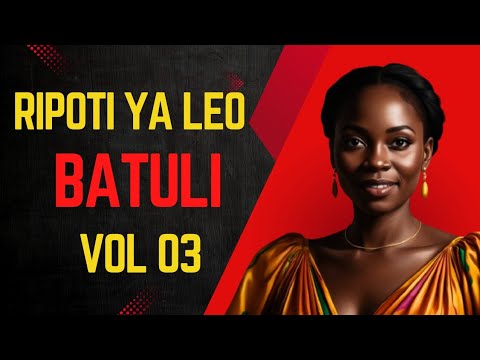 RIPOTI YA LEO BATULI SEHEMU YA 03 I RIPOTI YA LEO SIMULIZI YA BATULI 28 FEB 2025