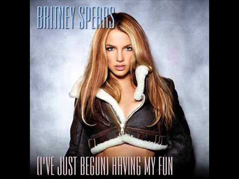 Britney Spears I Ve Just Begun Having My Fun
