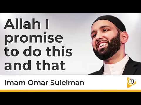Allah I Promise To Do This And That Omar Suleiman
