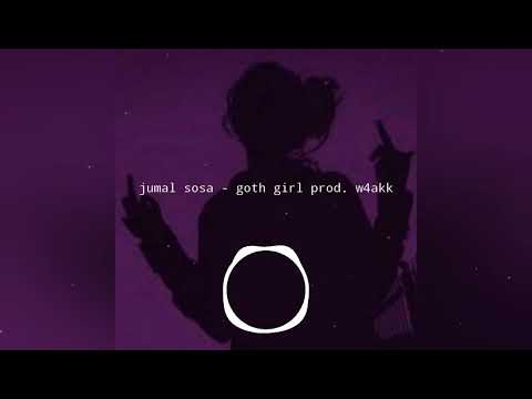 Jumal Sosa Goth Girl Prod W4akk