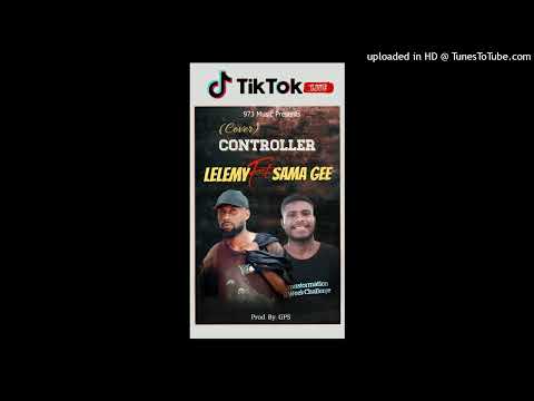 Lelemy Controller Ft Sama Gee Prod By GPS 973Music