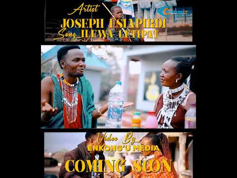 JOSEPH ESIAPIRDI ILEWA LETIPAT COMING SOONG VIDEO UNDER ENKONG U MEDIA