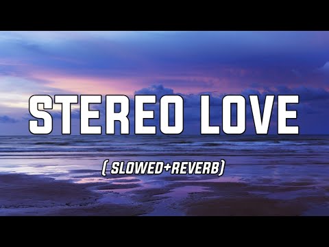 Edward Maya Vika Jigulina Stereo Love Slowed Reverb Lyrics