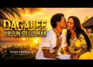 DAGALEE JIRUUN SII GODHAA Jaalalli Akkanaa Ni Jiraa TAYUU SHURUBEE New Oromo Music 2026