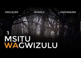 MPYA MSITU WA GWIZULU 1 10 Season III BY FELIX MWENDA