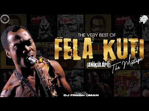 The Very Best Of FELA KUTI The Mix Water No Get Enemy Gentleman Zombie Lady DJ Fresh Oman