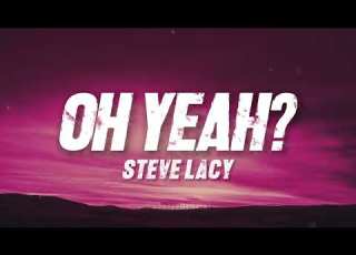  Steve Lacy Oh Yeah Lyrics Oh Yeah