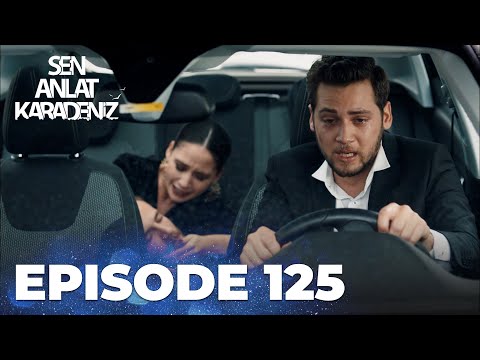 Sen Anlat Karadeniz Lifeline Episode 125