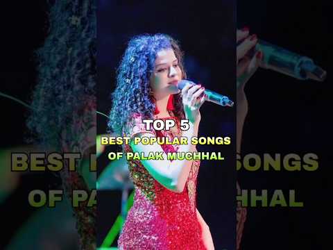 Top 5 Best Popular Songs Of Palak Muchhal Bollywoodsongs Popular Top5 Trending Palakmuchhal
