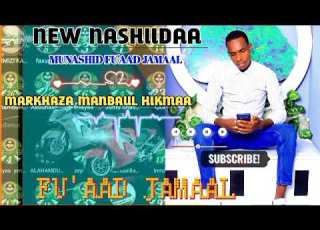 NASHIIDA MARKAZA MANBA UL HIKMAA USTAA FUAD JAMAL SHEER WALIF GODHA JZKK